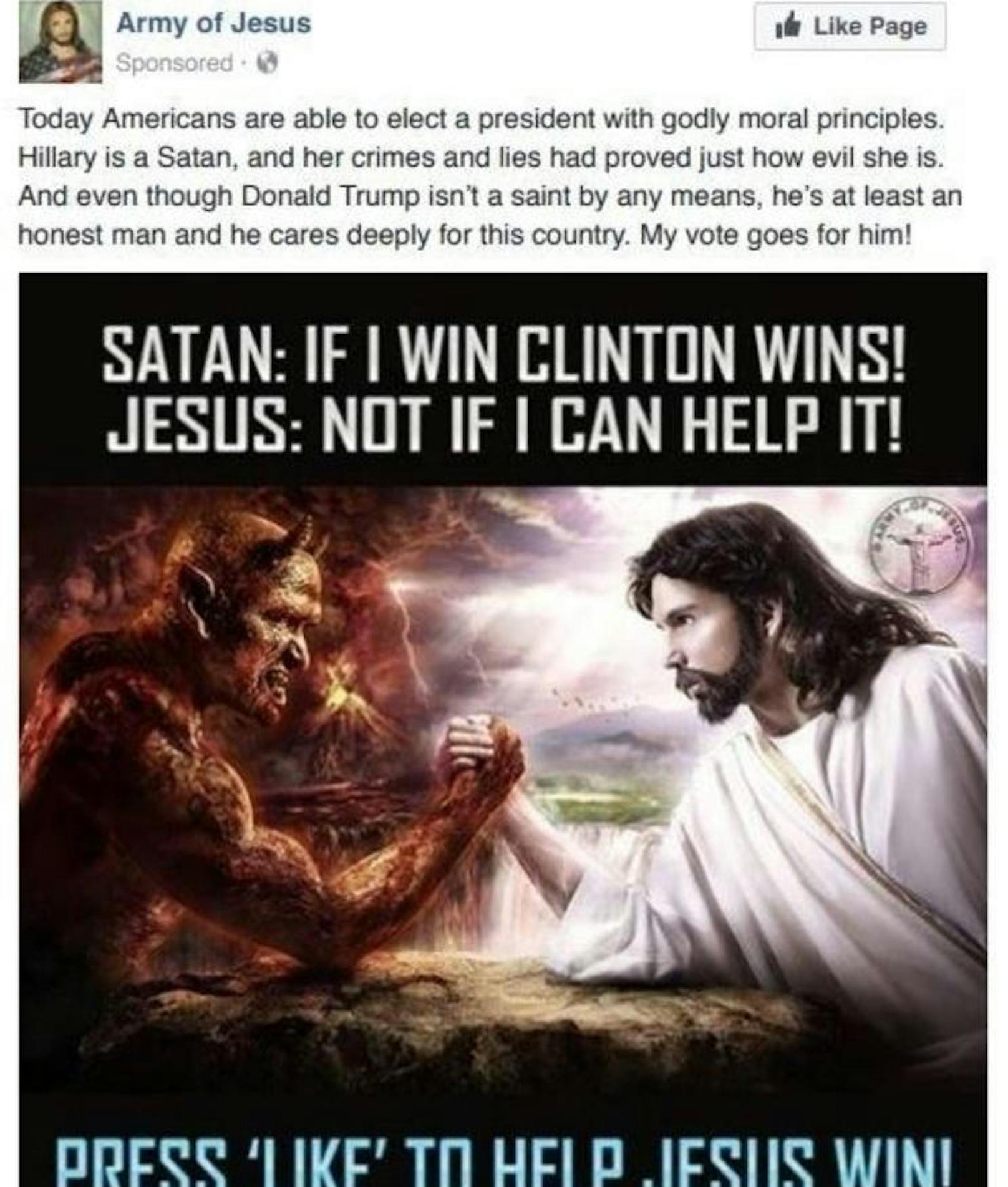 Die vermeintliche "Army of Jesus" war Absender dieser Satan-Posts: "Hillary ist der Teufel, und ihre Verbrechen und Lügen haben bewiesen, wie teuflisch sie ist. Und obwohl Donald Trump wahrlich kein Heiliger ist, ist er wenigstens ein ehrlicher Mann, der sich tief um sein Land sorgt. Meine Stimme gehört ihm!"