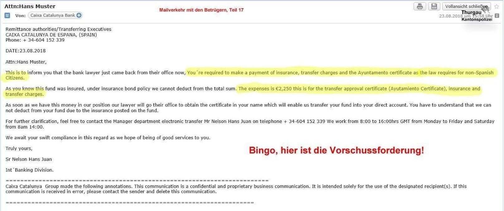 Und dann - nach knapp zwei Wochen - kommt sie: Die erwartete Vorschussforderung. Damit ist der Kantonspolizei Thurgau gelungen, was sie mit diesem Mail-Verkehr beweisen wollten: Eine der häufigsten Betrüger-Maschen.