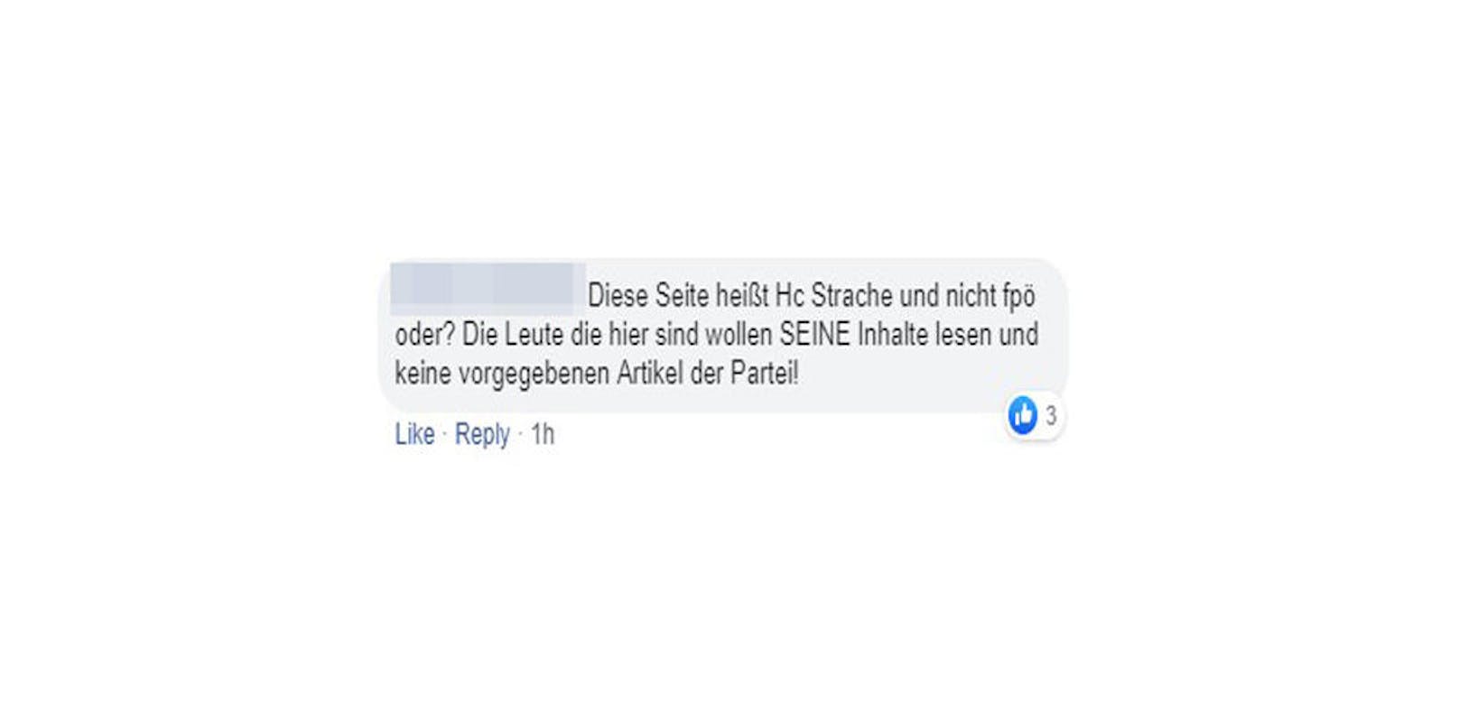 Ihren  Ärger begründen die User so: "Die Seite heißt HC Strache und nicht FPÖ oder? Die Leute die hier sind wollen SEINE Inhalte lesen und keine vorgegebenen Artikel der Partei!"