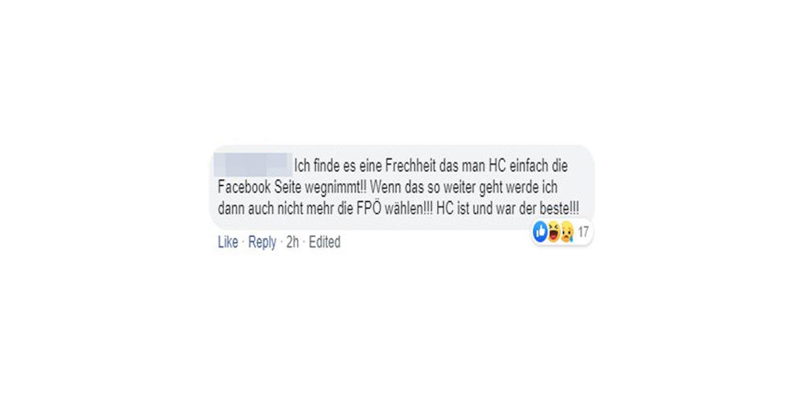 Einige Wähler drohen sogar, nicht mehr die FPÖ zu wählen: "Ich finde es eine Frechheit, dass man HC einfach die Facebook-Seite wegnimmt!! Wenn das so weiter geht, werde ich dann auch nicht mehr die FPÖ wählen!! HC ist und war der beste!!"