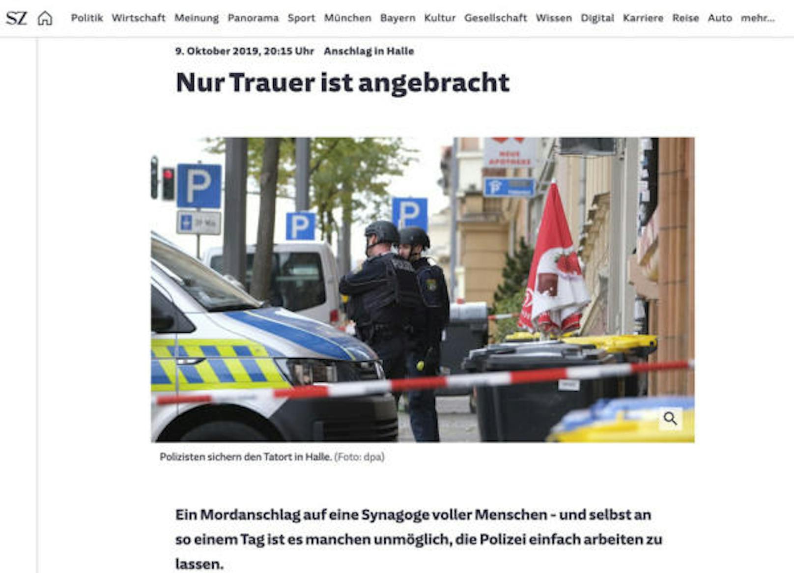 <b>"Nur Trauer ist angebracht"</b>
"Ein Mordanschlag auf eine Synagoge voller Menschen - und selbst an so einem Tag ist es manchen unmöglich, die Polizei einfach arbeiten zu lassen", meint die "Süddeutsche Zeitung", und spielt auf die "Pseudo-Informierer" im Netz an.