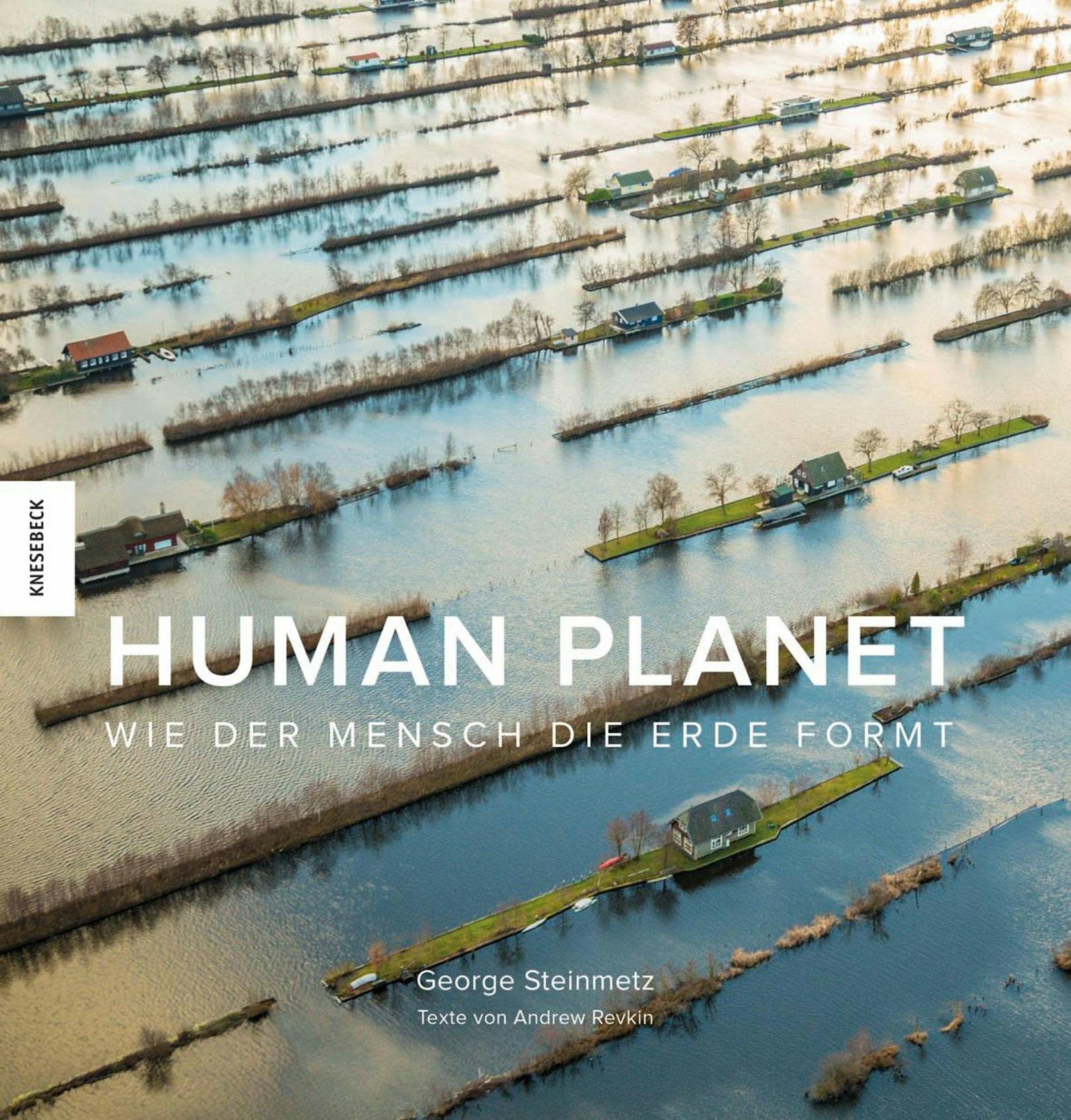 Georg Steinmetz &amp; Andrew Revkin: "Human Planet. Wie der Mensch die Erde formt".  Gebundener Bildband, 256 Seiten, Knesebeck-Verlag,  ISBN 978-3-95728-394-8