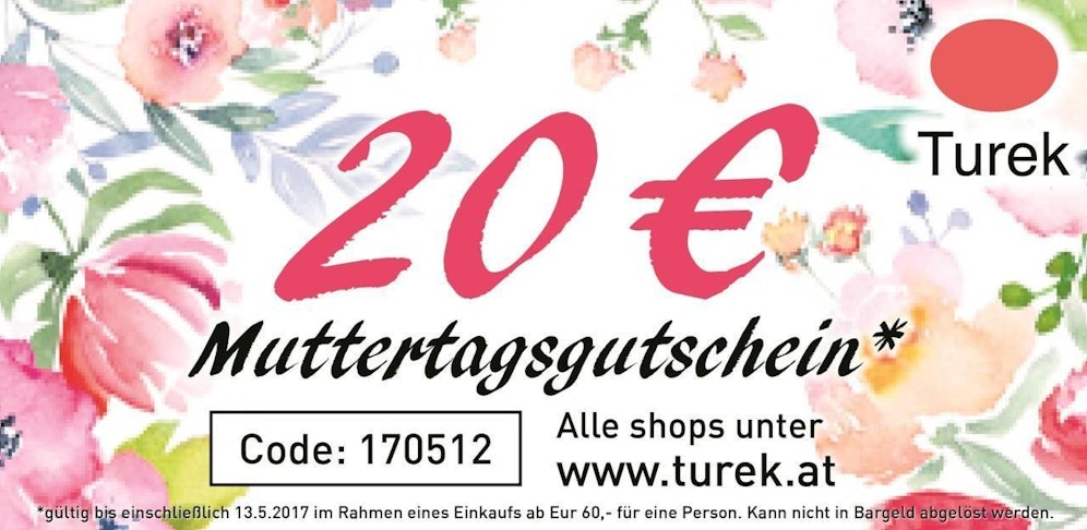 Zum Muttertag beschenkt Turek alle Mütter und ihre Lieben mit einem Gutschein im Wert von 20 Euro! 