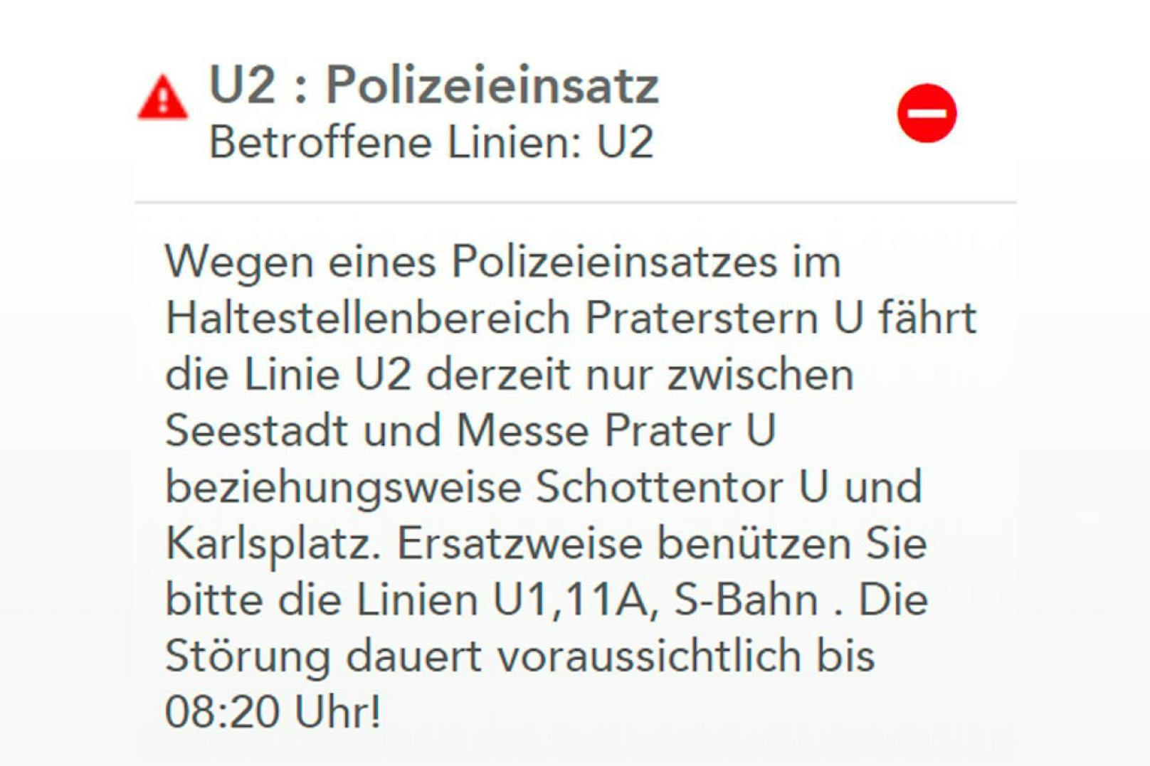 Wegen eines Polizeieinsatzes im Haltestellenbereich Praterstern gegen 8 Uhr vormittags musste der Betrieb der U2 in dem Bereich vorübergehend eingestellt werden.