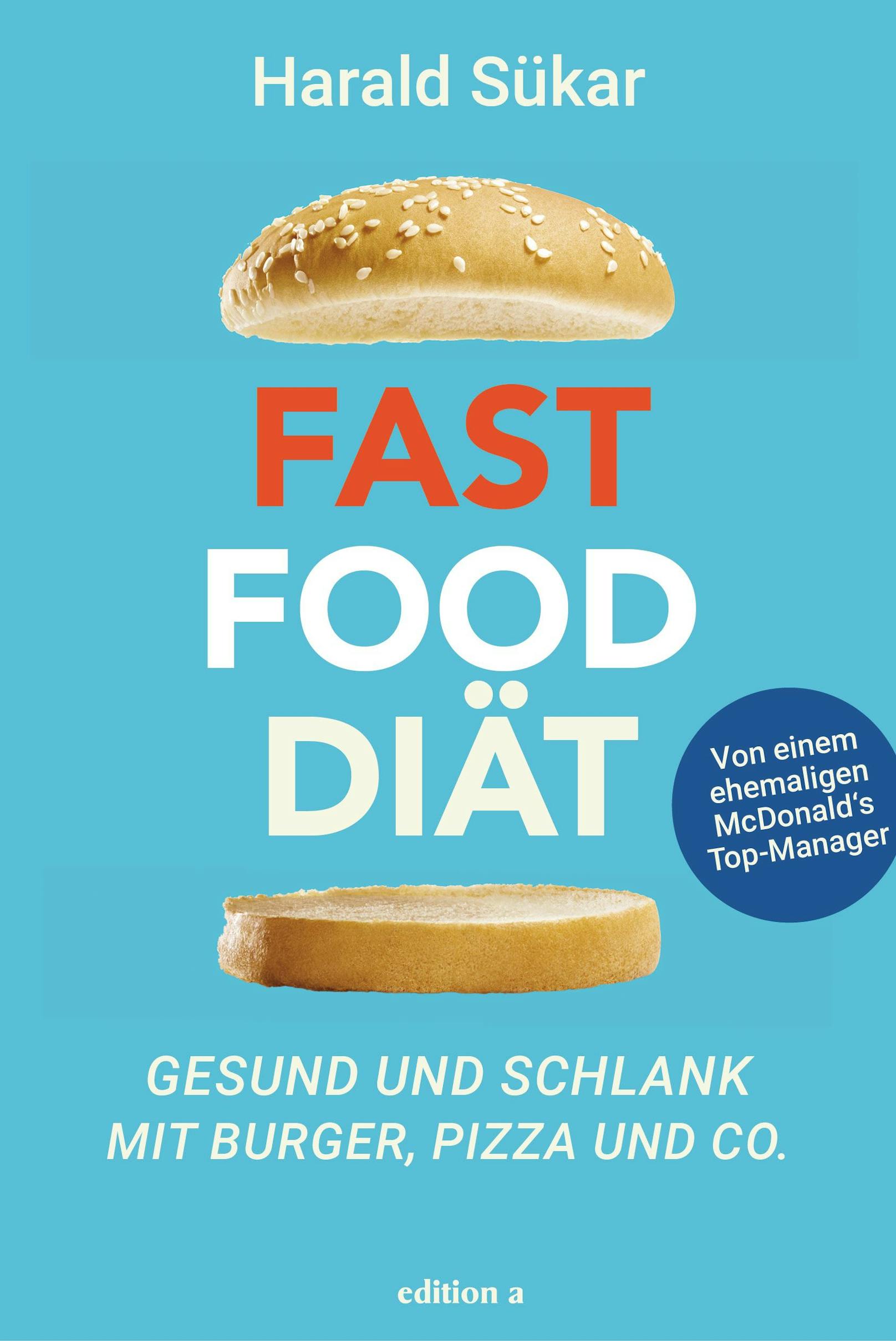 "Fast Food Diät – Gesund und schlank mit Burger, Pizza und Co." von&nbsp;Harald Sükar, erschienen bei edition a, 20 Euro.