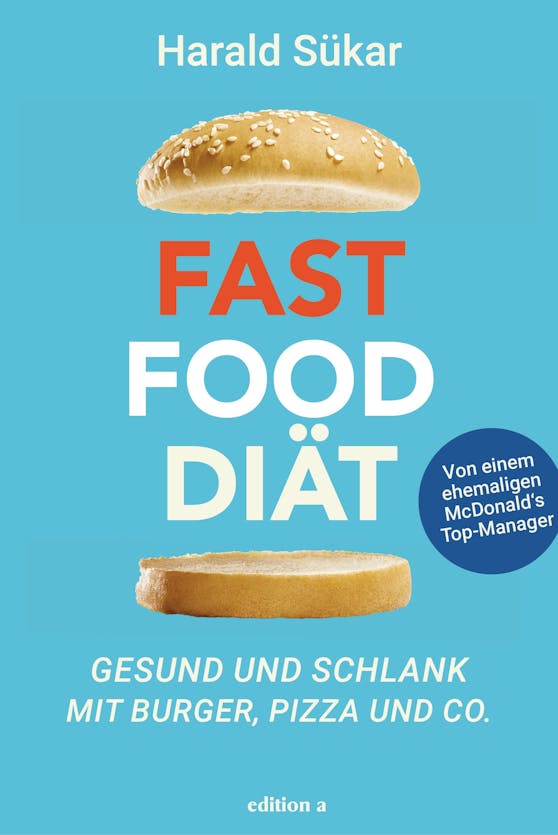 "Fast Food Diät – Gesund und schlank mit Burger, Pizza und Co." von Harald Sükar, erschienen bei edition a, 20 Euro.