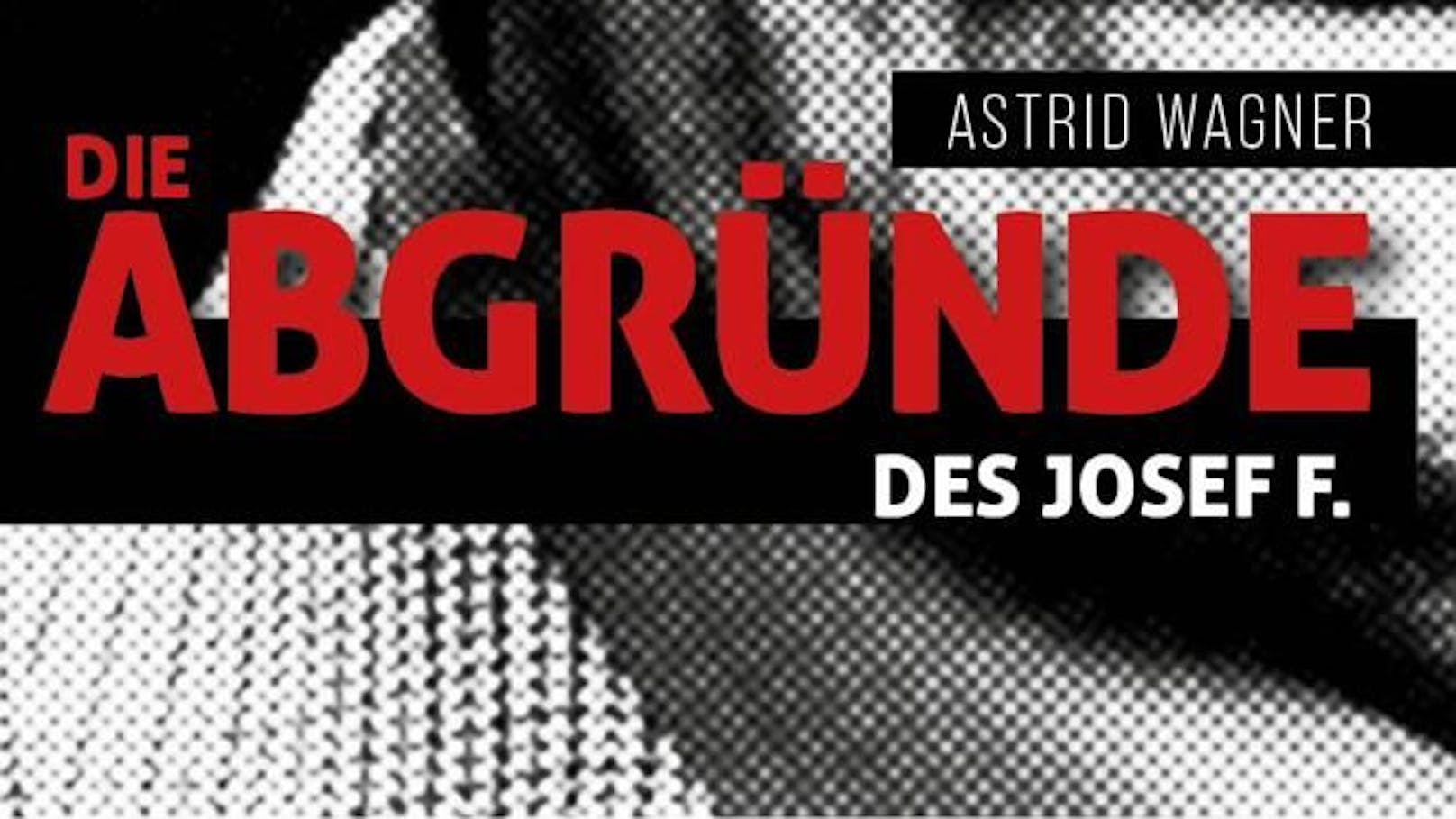 "Die Abgründe des Josef F." – Fritzl-Buch erscheint auf Amazon