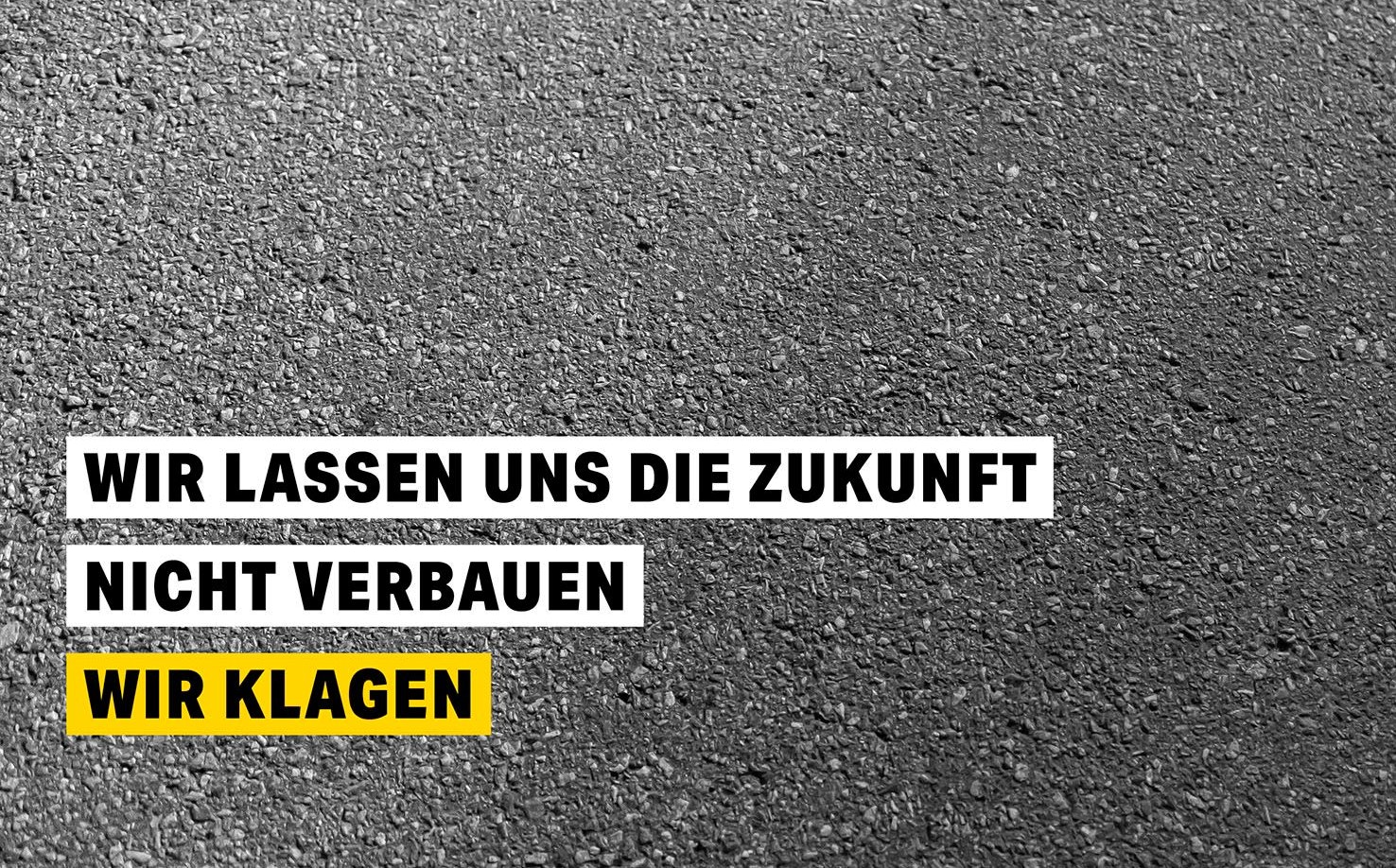 Das Sujet der Crowdfunding-Kampagne: "Wir lassen uns die Zukunft nicht verbauen. Wir klagen!"