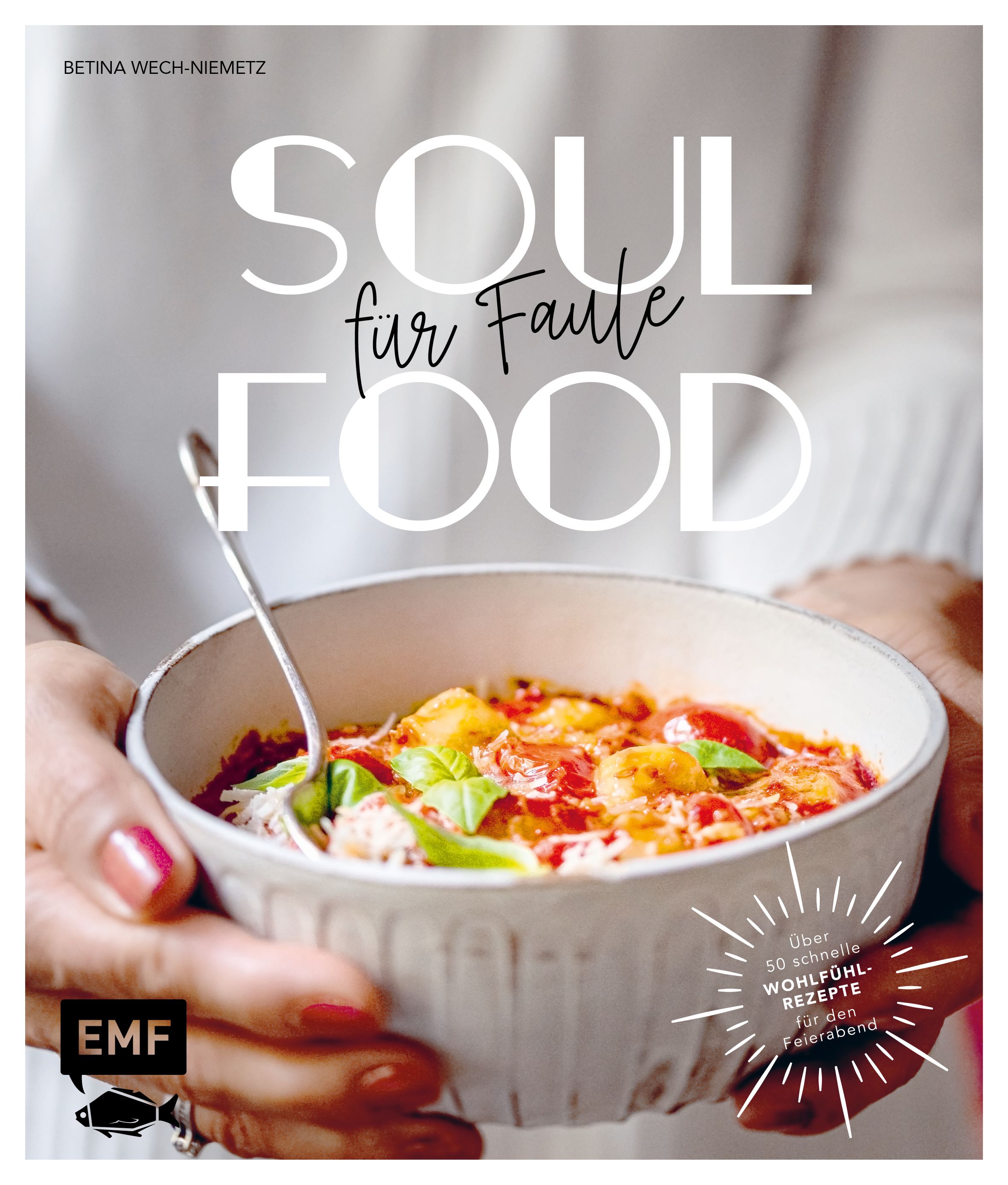 Über 50 Wohlfühlrezepte in maximal 30 Minuten für den Feierabend kochen