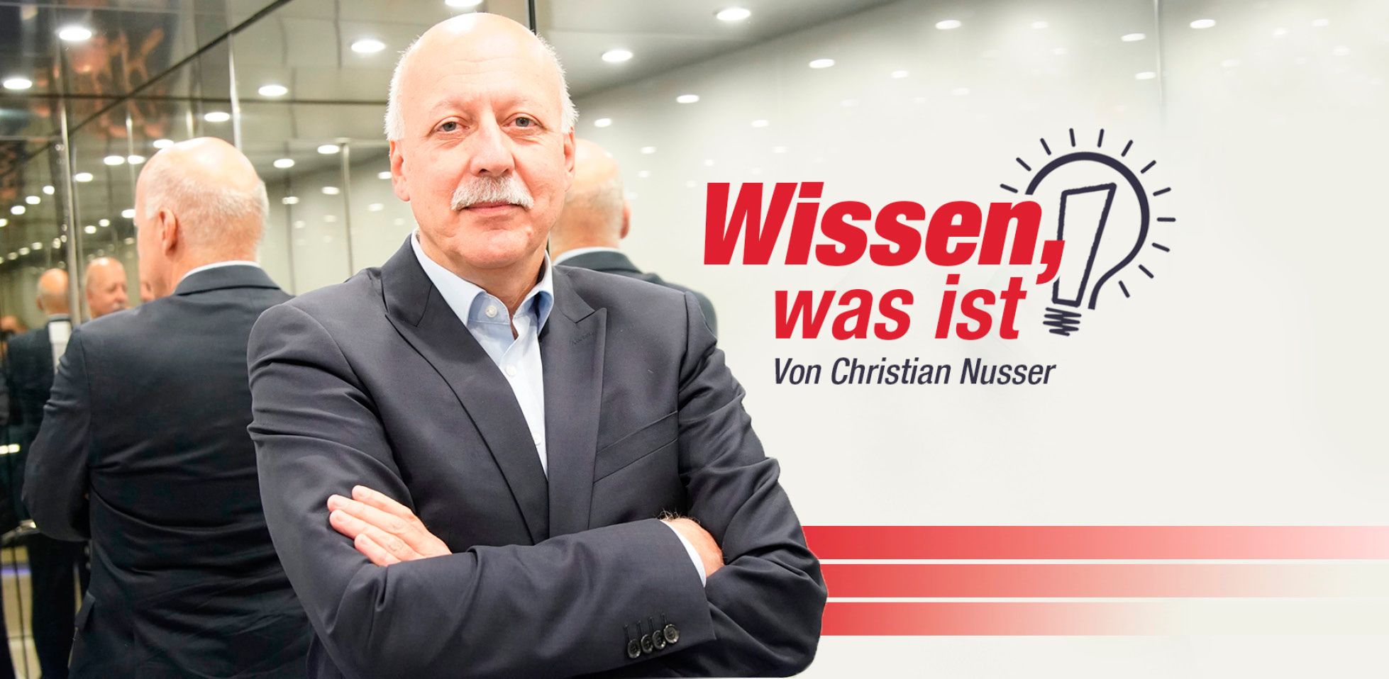 Wissen, was ist – eine Kolumne von Dr. Christian Nusser