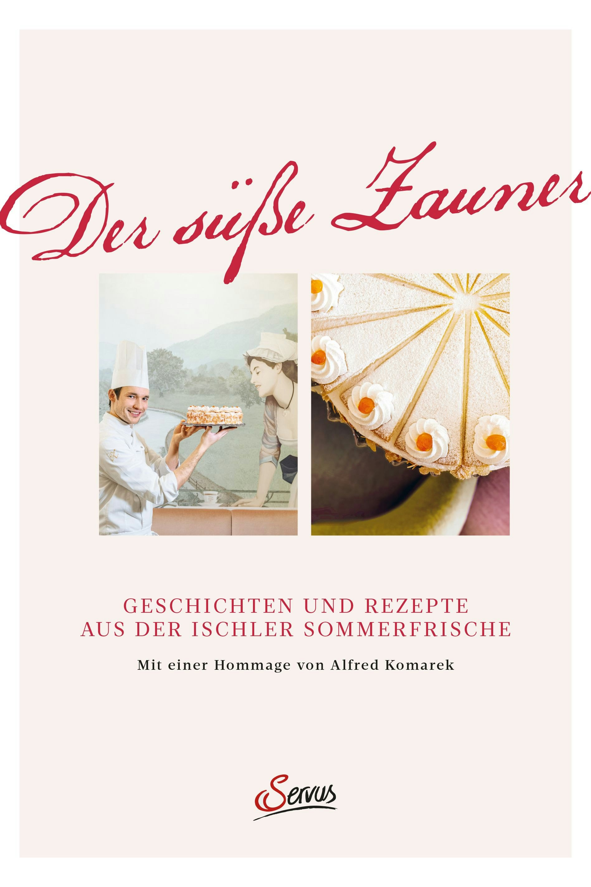 Das Kochbuch der legendären Süßspeisen-Familie aus Bad Ischl