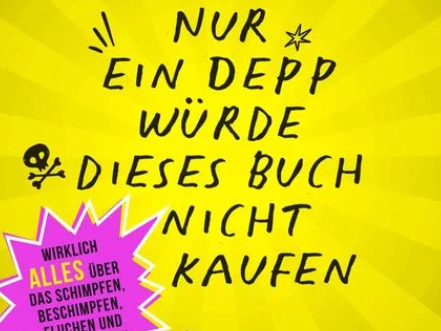"Nur ein Depp würde dieses Buch nicht kaufen"