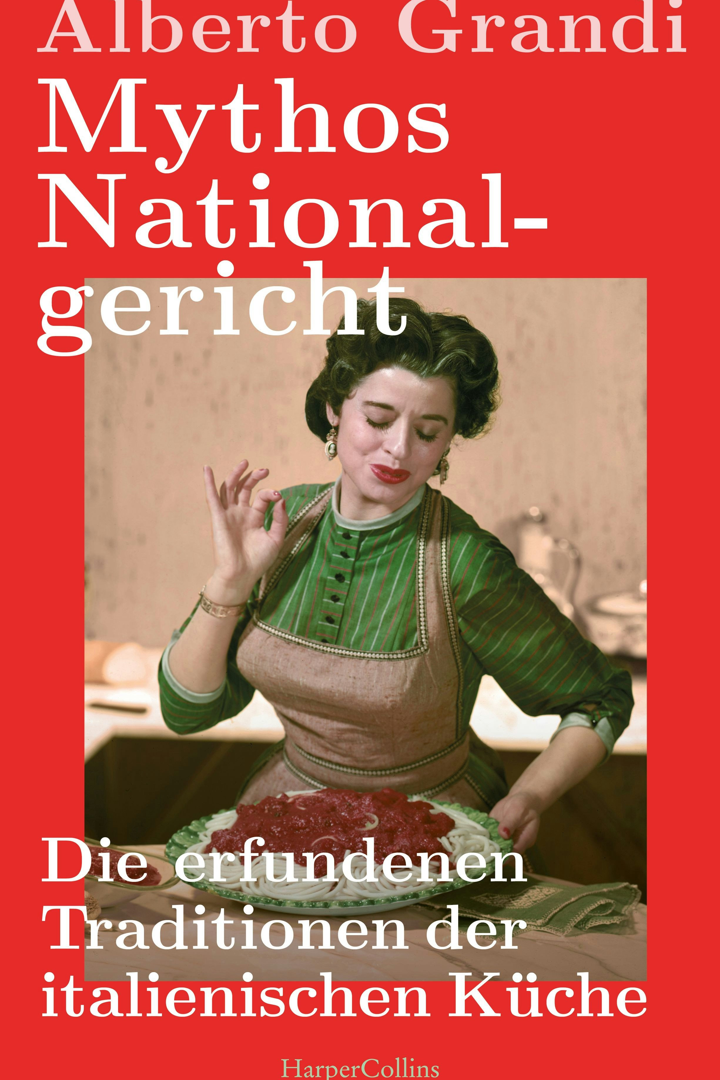 Unterhaltsamer Streifzug durch Italiens erfundene Küchen-Historie: "Mythos Nationalgericht" von Alberto Grandi