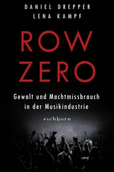 Backstage auf der dunklen Seite des Showgeschäfts: "Row Zero" von Daniel Drepper und Lena Kampf, Eichborn Verlag