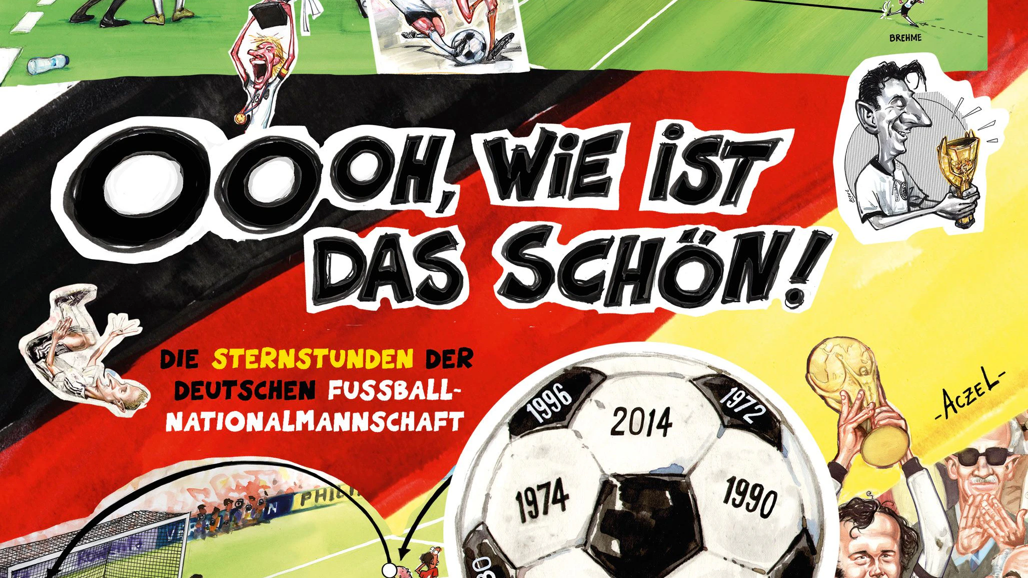 Oooh, wie ist das schön! Die Sternstunden der deutschen Fußball-Nationalmannschaft