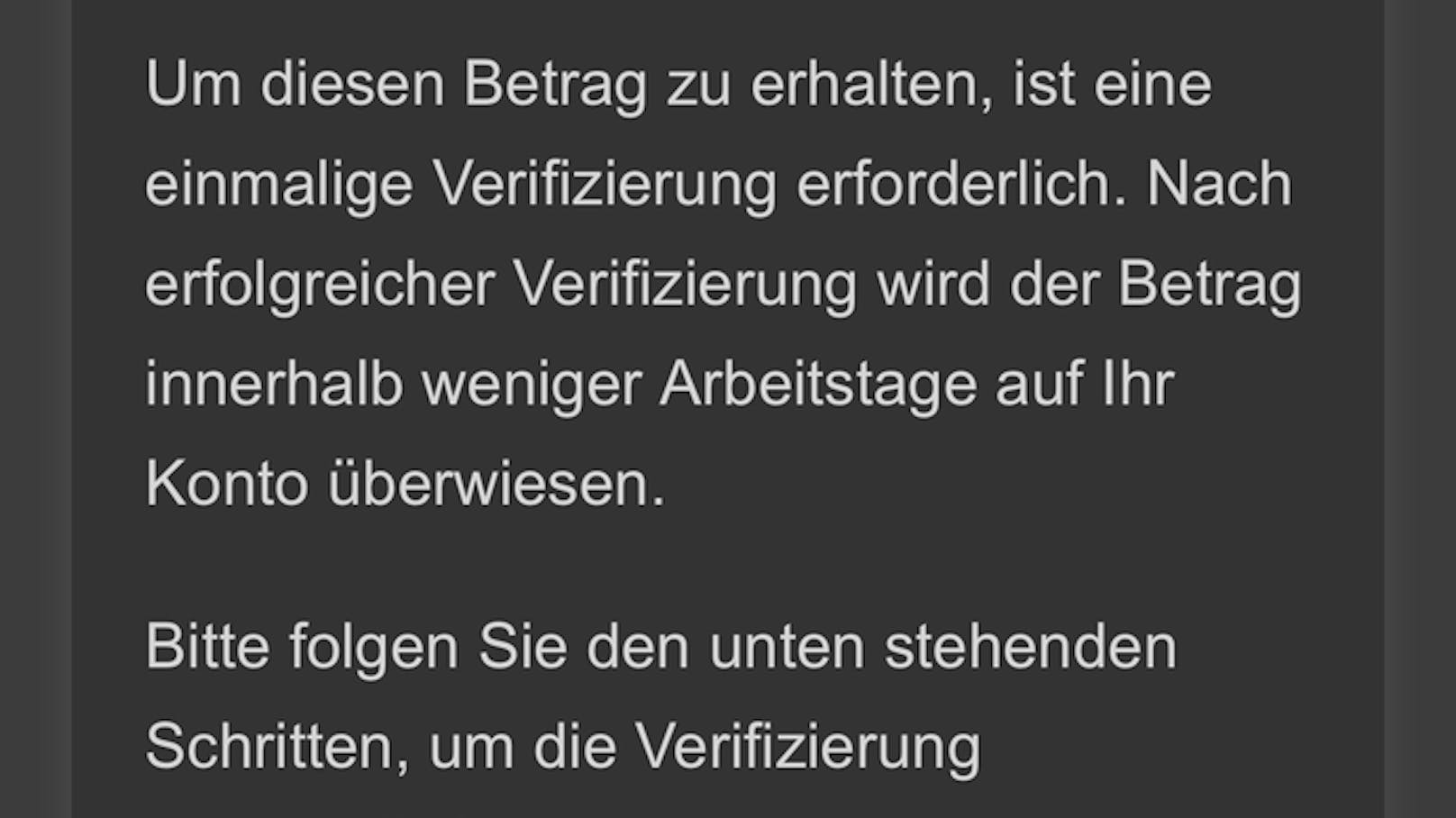 Die Anleitung, wie man angeblich das Geld bekommt, ist schnell erklärt.