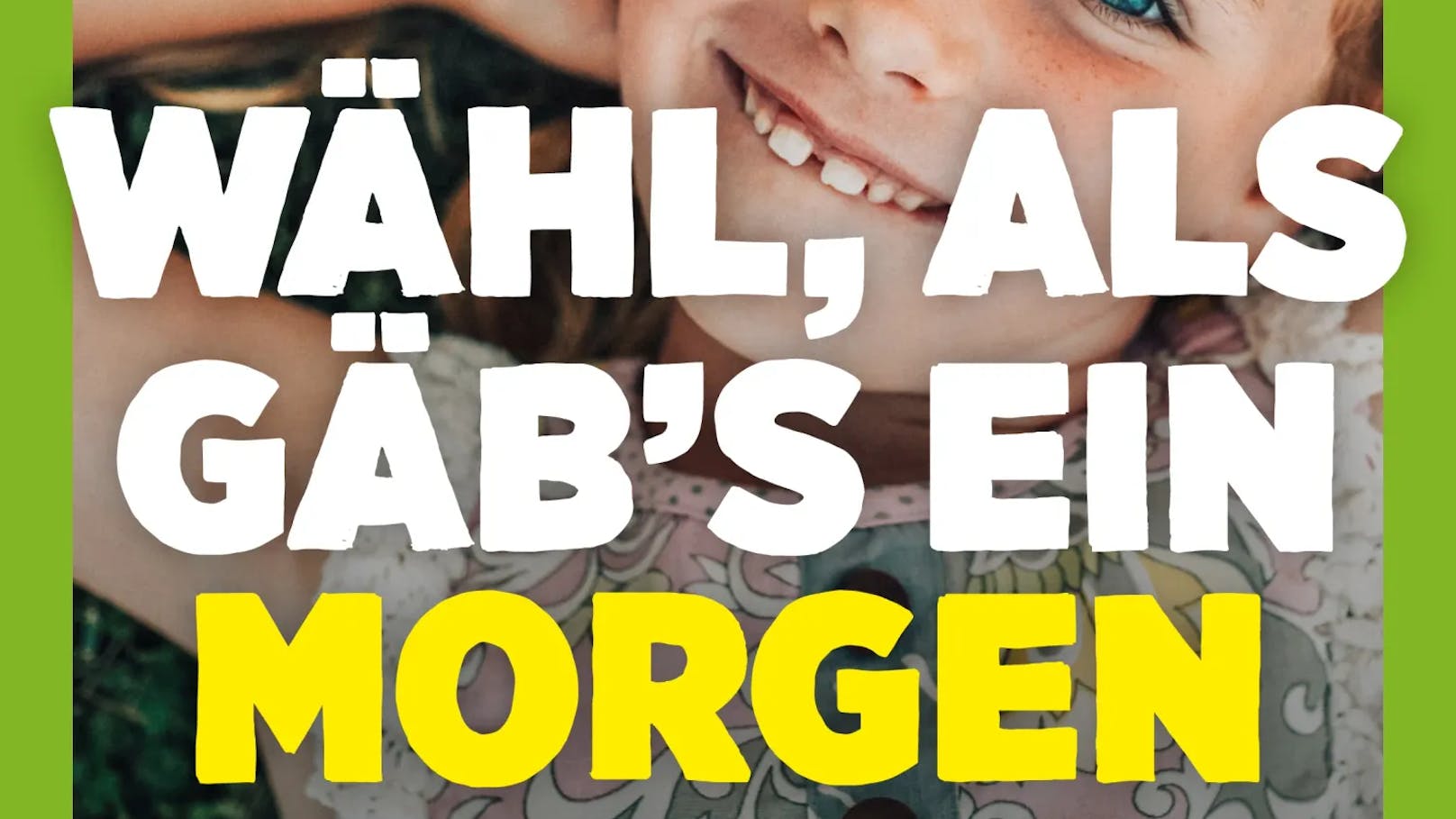 Am Montag präsentierten die Grünen ihre erste Plakatwelle unter dem Motto: "Wähl als gäb's ein Morgen".