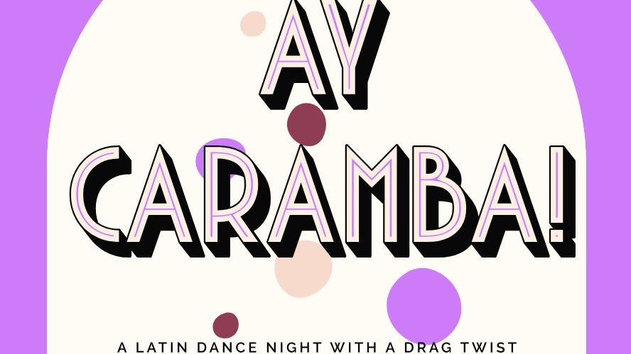 Ay Caramba! - A Latin Dance NIght with a Drag Twist