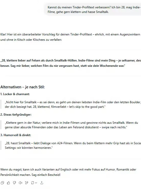 Typischer Prompt: "Kannst du meinen Tinder-Profiltext verbessern? Ich bin 28, mag Indie-Filme, gehe gern klettern und hasse Smalltalk."