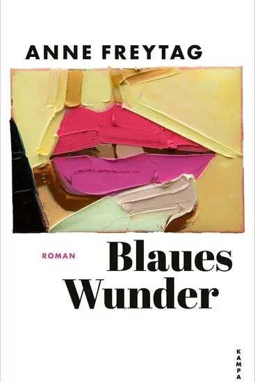 "Blaues Wunder" von Anne Freytag, Roman, 254 Seiten, 2025 Kampa Verlag, € 25,50