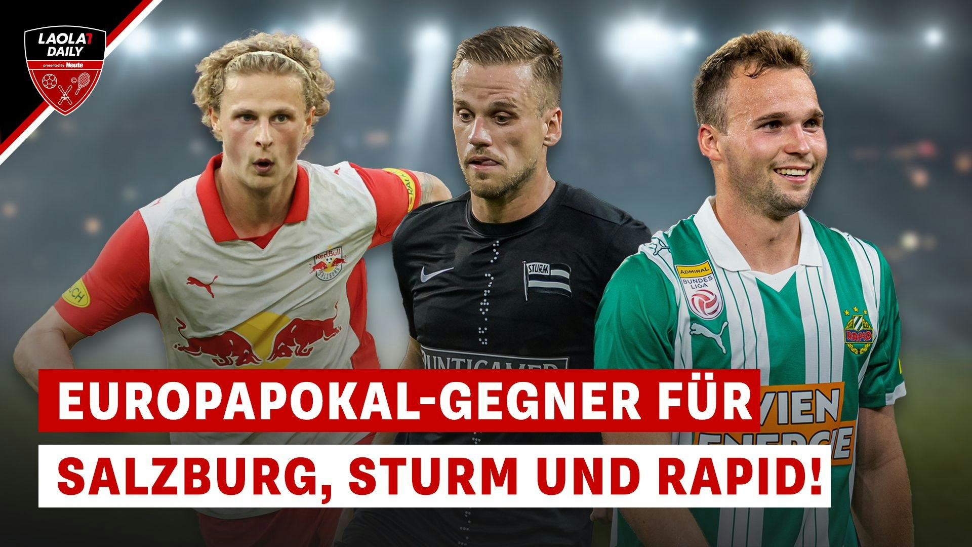 Heute.at - Knaller-Gegner für Salzburg, Sturm und Rapid Wien