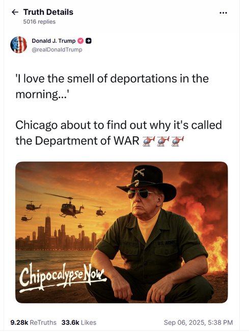 "Ich liebe den Geruch von Abschiebungen am Morgen" und "Chicago wird bald herausfinden, warum es KRIEGSministerium heißt", schreibt Trump.
