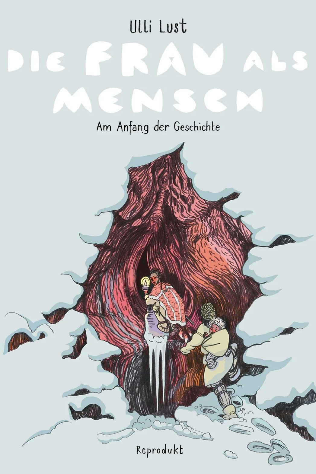 "Die Frau als Mensch: Am Anfang der Geschichte" von Ulli Lust, Reprodukt, € 30,50