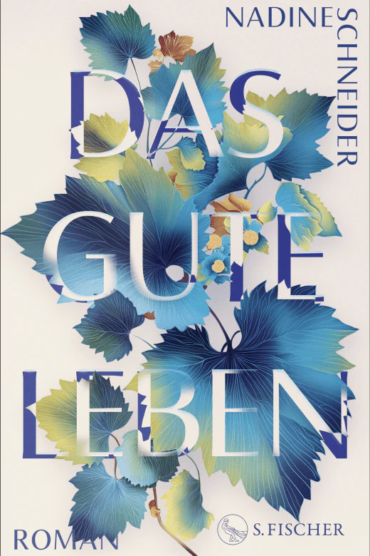 "Das gute Leben“ von Nadine Schneider, Roman, 303 Seiten, S. Fischer Verlag, € 26,50