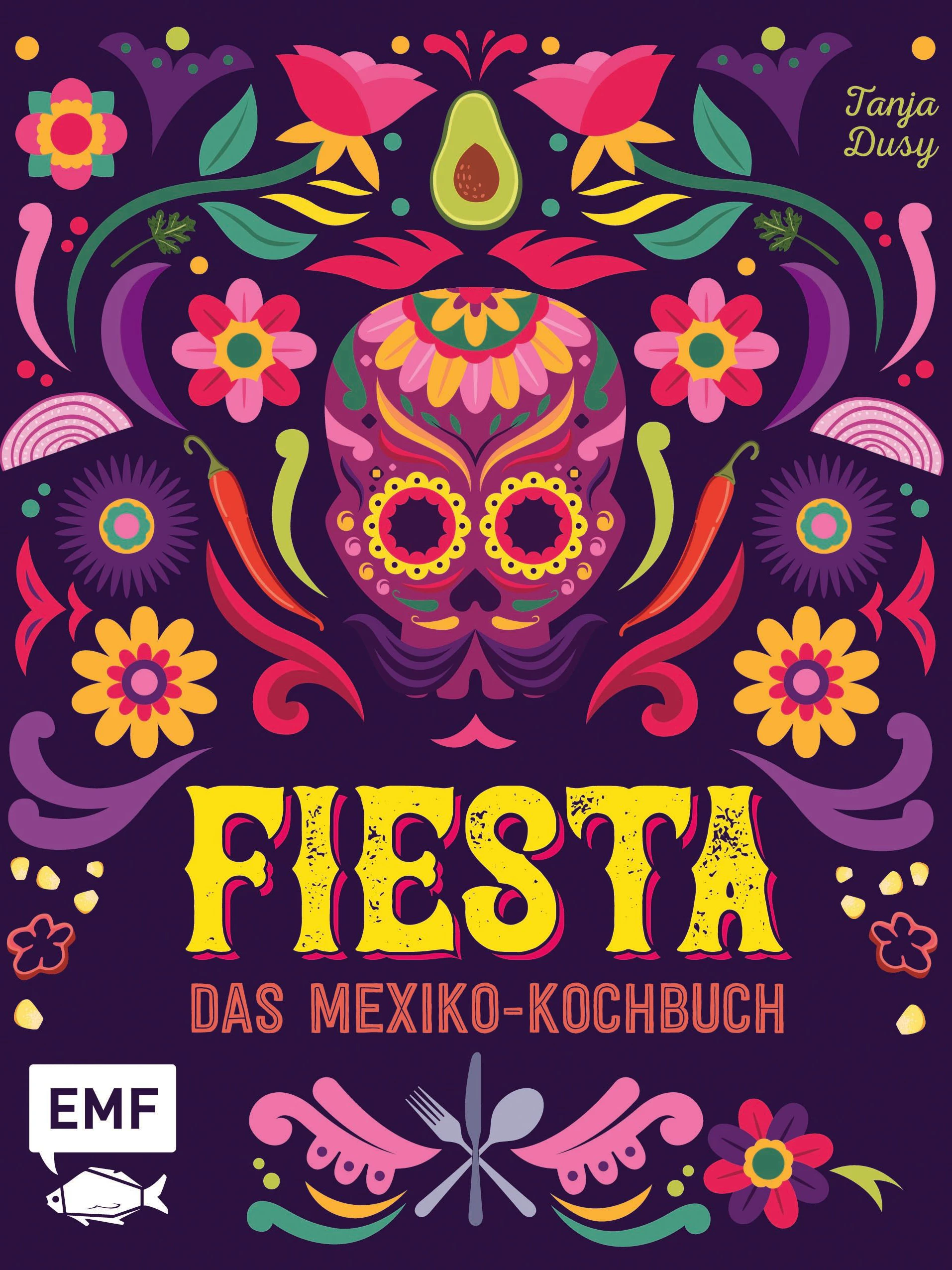 "Fiesta" (soeben im EMF Verlag erschienen) bringt die stimmungsvolle und farbenreiche Küche Mexikos direkt nach Hause!