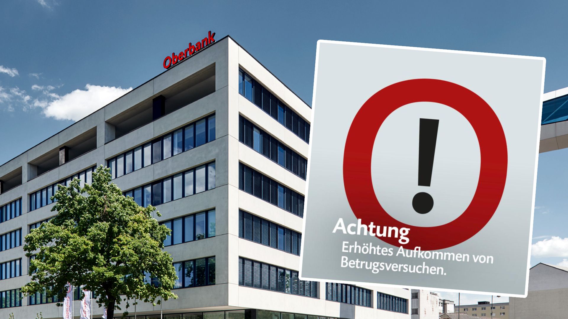 Die Oberbank warnt vor einer aktuellen Betrugsmasche.