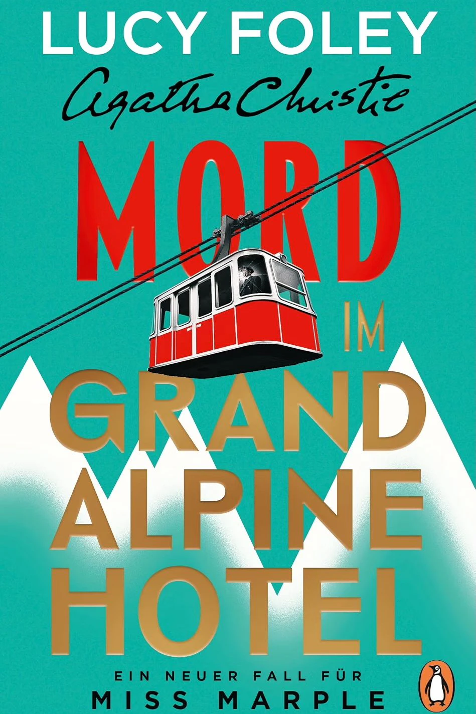 Lucy Foley "Mord im Grand Alpine Hotel: Ein neuer Fall für Miss Marple", 400 Seiten, 25,50 Euro, Penguin Verlag, ab 30. September