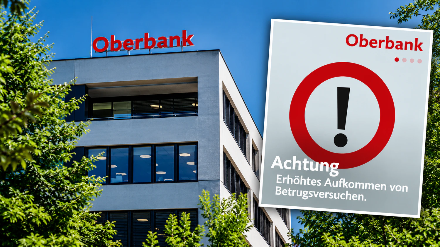 Die Oberbank appelliert an ihre Kunden, derzeit besonders vorsichtig zu sein.